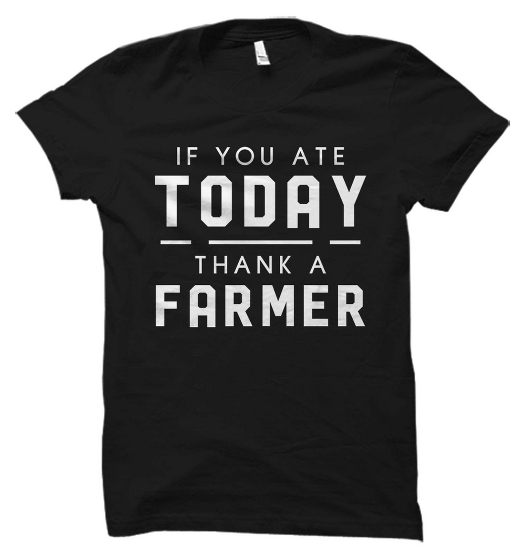 If You Ate Today Thank A Farmer Shirt